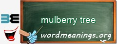 WordMeaning blackboard for mulberry tree